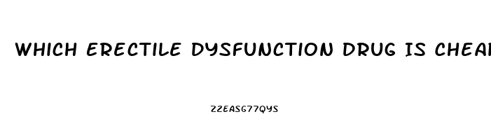 Which Erectile Dysfunction Drug Is Cheapest