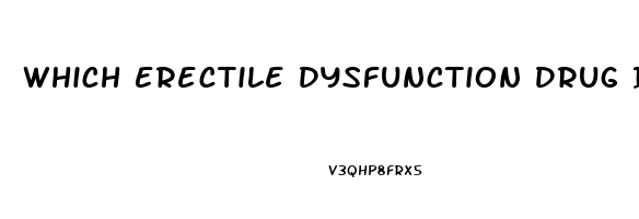 Which Erectile Dysfunction Drug Is Safest