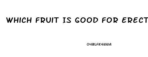 Which Fruit Is Good For Erectile Dysfunction