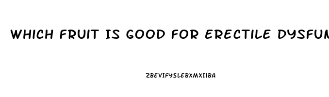 Which Fruit Is Good For Erectile Dysfunction