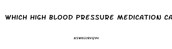 Which High Blood Pressure Medication Causes Erectile Dysfunction