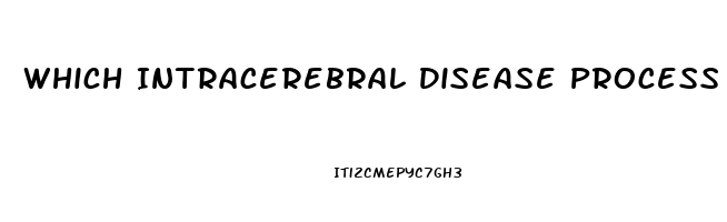 Which Intracerebral Disease Process Is Capable Of Producing Diffuse Dysfunction