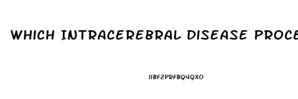 Which Intracerebral Disease Process Is Capable Of Producing Diffuse Dysfunction