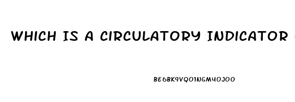 Which Is A Circulatory Indicator Of Peripheral Neurovascular Dysfunction