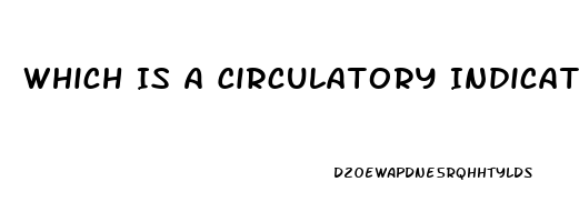 Which Is A Circulatory Indicator Of Peripheral Neurovascular Dysfunction