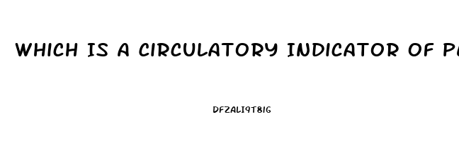 Which Is A Circulatory Indicator Of Peripheral Neurovascular Dysfunction
