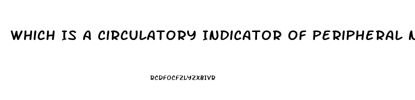 Which Is A Circulatory Indicator Of Peripheral Neurovascular Dysfunction
