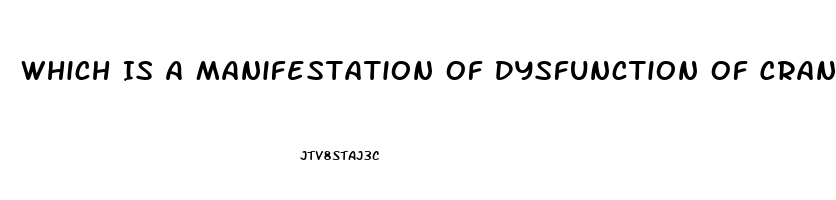 Which Is A Manifestation Of Dysfunction Of Cranial Nerve Iii