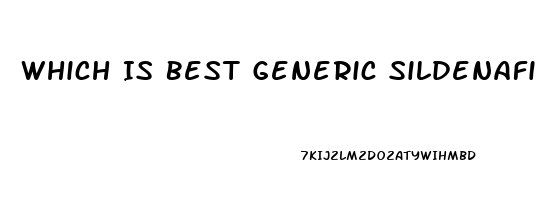 Which Is Best Generic Sildenafil