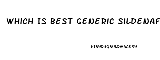 Which Is Best Generic Sildenafil