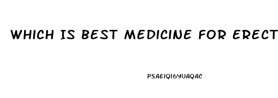 Which Is Best Medicine For Erectile Dysfunction