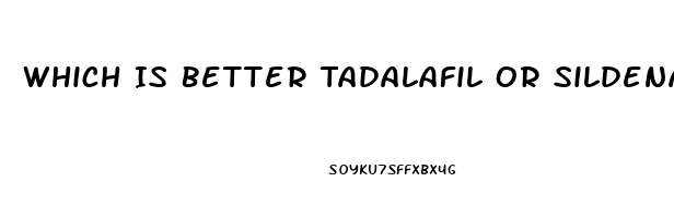 Which Is Better Tadalafil Or Sildenafil