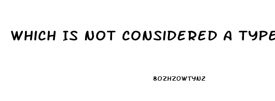 Which Is Not Considered A Type Of Sexual Dysfunction