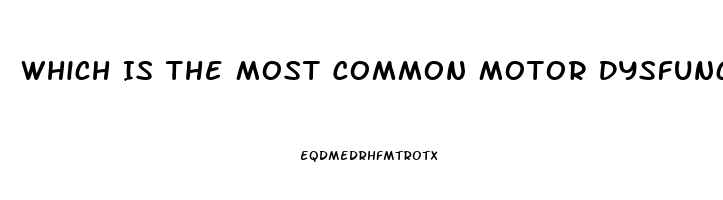 Which Is The Most Common Motor Dysfunction Seen In Clients Diagnosed With Stroke