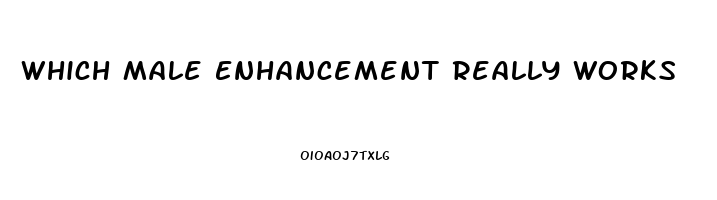 Which Male Enhancement Really Works