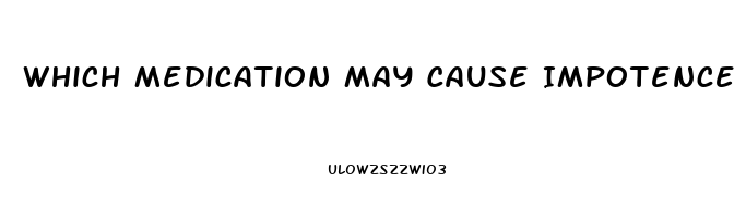 Which Medication May Cause Impotence In Older Adults Quizlet