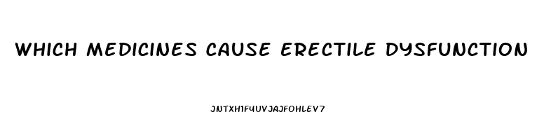 Which Medicines Cause Erectile Dysfunction