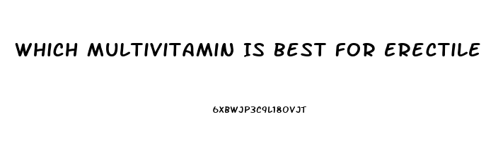 Which Multivitamin Is Best For Erectile Dysfunction