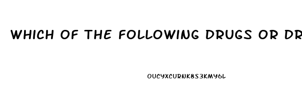 Which Of The Following Drugs Or Drug Classes May Cause Male Impotence