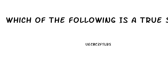 Which Of The Following Is A True Statement Regarding Impotence