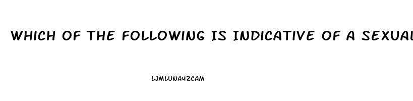 Which Of The Following Is Indicative Of A Sexual Dysfunction