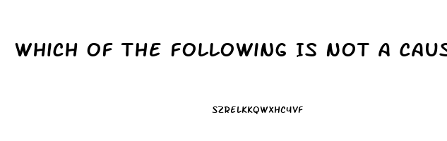 Which Of The Following Is Not A Cause Of Impotence In Men Quizlet