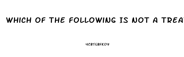 Which Of The Following Is Not A Treatment For Impotence Quizlet