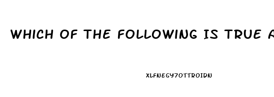 Which Of The Following Is True About Erectile Dysfunction