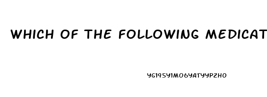 Which Of The Following Medication Is Used To Treat Impotence