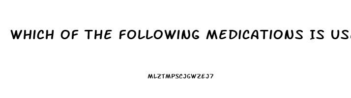 Which Of The Following Medications Is Used To Treat Impotence Quizlet