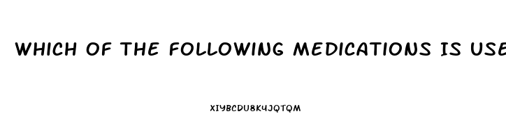 Which Of The Following Medications Is Used To Treat Impotence