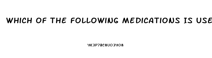 Which Of The Following Medications Is Used To Treat Impotence