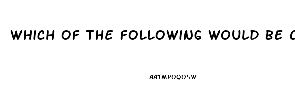 Which Of The Following Would Be Considered A Dysfunction Of Deviance