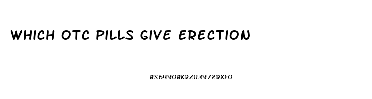 Which Otc Pills Give Erection