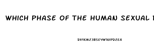 Which Phase Of The Human Sexual Response Cycle Is Not Affected By A Sexual Dysfunction