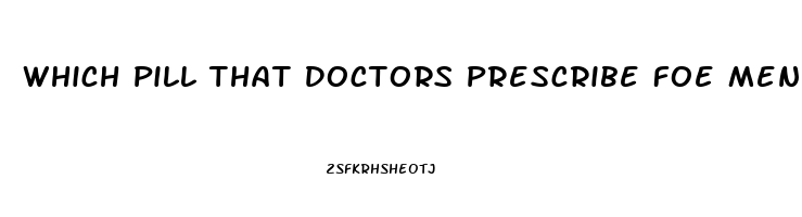 Which Pill That Doctors Prescribe Foe Mens Ed Works Best