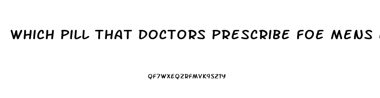 Which Pill That Doctors Prescribe Foe Mens Ed Works Best