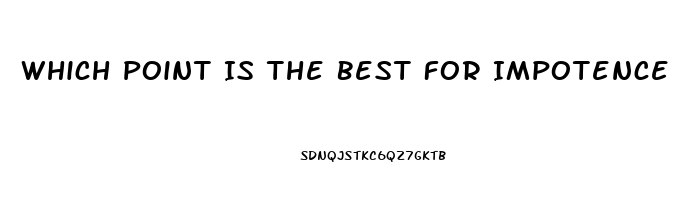 Which Point Is The Best For Impotence