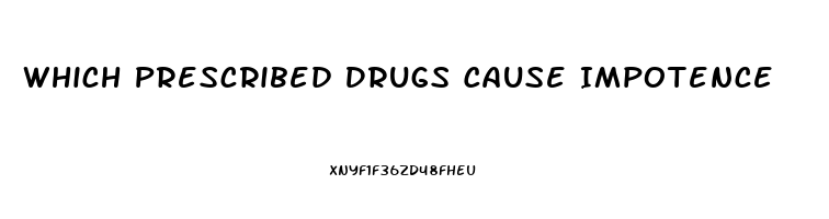 Which Prescribed Drugs Cause Impotence