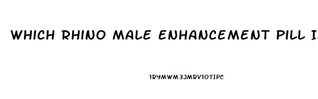 Which Rhino Male Enhancement Pill Is The Best