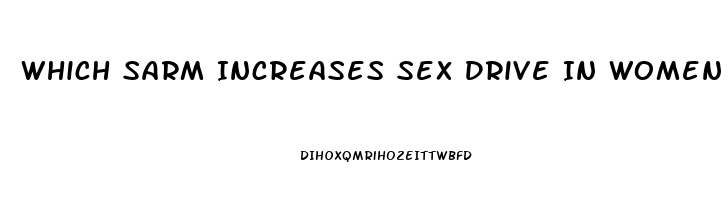 Which Sarm Increases Sex Drive In Women