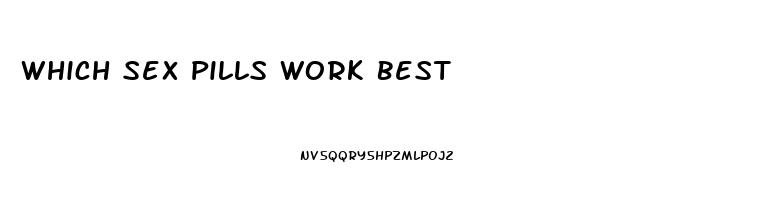 Which Sex Pills Work Best