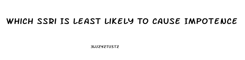 Which Ssri Is Least Likely To Cause Impotence