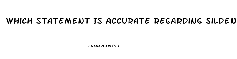 Which Statement Is Accurate Regarding Sildenafil