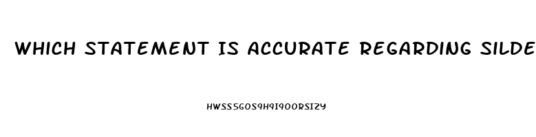 Which Statement Is Accurate Regarding Sildenafil