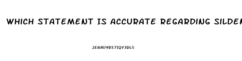 Which Statement Is Accurate Regarding Sildenafil