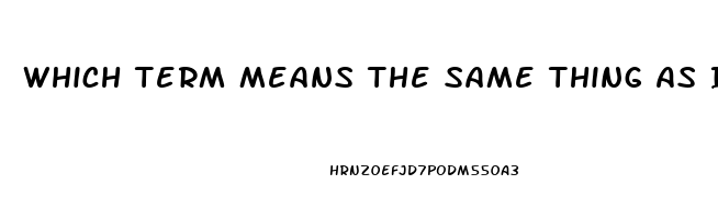 Which Term Means The Same Thing As Impotence