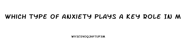 Which Type Of Anxiety Plays A Key Role In Many Cases Of Erectile Dysfunction