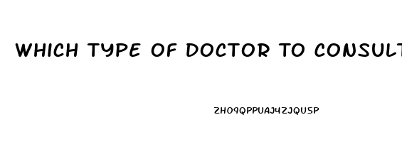 Which Type Of Doctor To Consult For Erectile Dysfunction