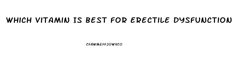 Which Vitamin Is Best For Erectile Dysfunction